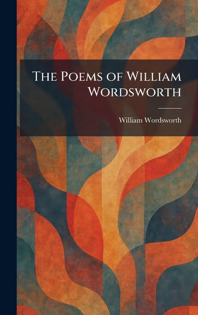 The Poems of William Wordsworth, (Hardcover)