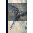 thumbnail image 1 of The Poems of a Child Being Poems Witten Between the Ages of Six and Ten (Hardcover), 1 of 1