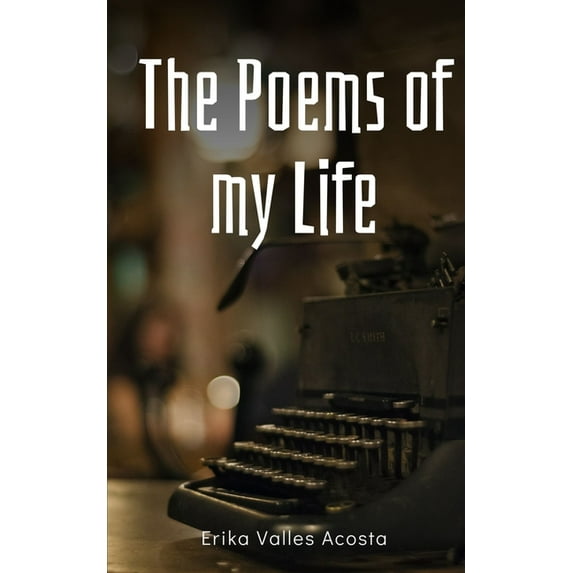 The Poems of my Life, (Paperback)