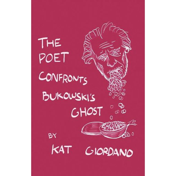 The Poet Confronts Bukowski's Ghost, (Paperback)