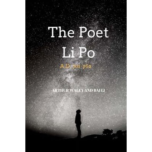 The Poet Li Po: A.D. 701-762
