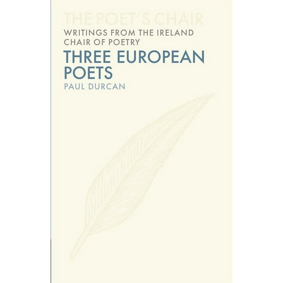 The Poet's Chair: Writings from the Ireland Chair of Poetry: Three European Poets (Series #6) (Hardcover)