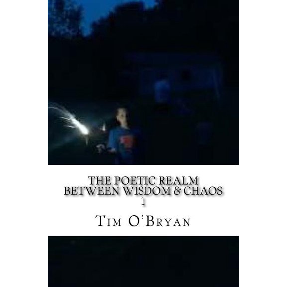 The Poetic Realm between Wisdom & Chaos, "1" : Selected Poems, 1998-99 (Paperback)