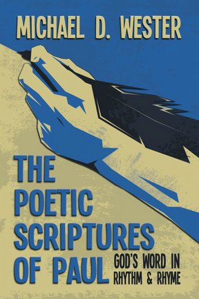 The Poetic Scriptures of Paul: God's Word in Rhythm and Rhyme, (Paperback)
