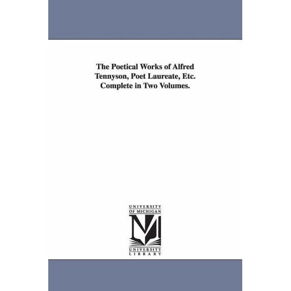 The Poetical Works of Alfred Tennyson, Poet Laureate, Etc. Complete in Two Volumes. (Paperback)
