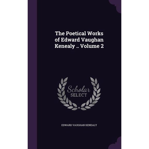 The Poetical Works of Edward Vaughan Kenealy .. Volume 2 (Hardcover)