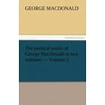 thumbnail image 1 of The Poetical Works of George MacDonald in Two Volumes - Volume 2 (Paperback), 1 of 1