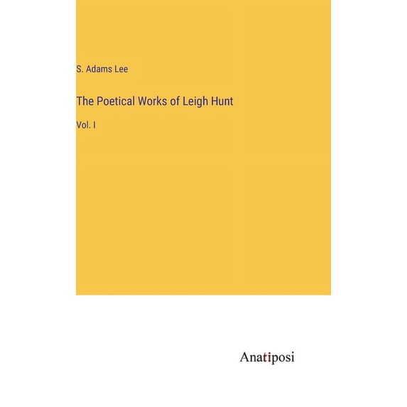 The Poetical Works of Leigh Hunt (Hardcover)