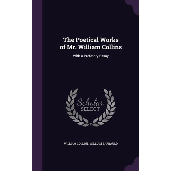 The Poetical Works of Mr. William Collins : With a Prefatory Essay (Hardcover)