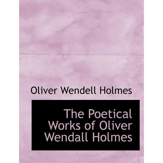 The Poetical Works of Oliver Wendall Holmes (Paperback)