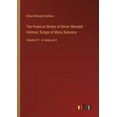 thumbnail image 1 of The Poetical Works of Oliver Wendell Holmes; Songs of Many Seasons: Volume 07 - in large print, (Paperback), 1 of 1