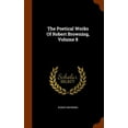 thumbnail image 1 of The Poetical Works of Robert Browning, Volume 8 (Hardcover), 1 of 1