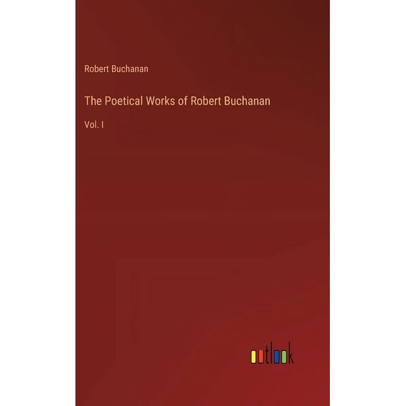 The Poetical Works of Robert Buchanan (Hardcover)