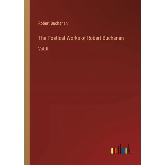 The Poetical Works of Robert Buchanan (Paperback)
