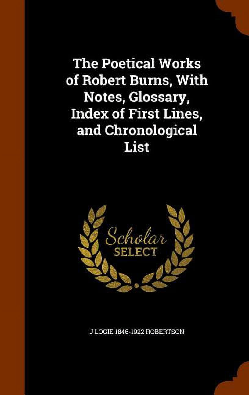 The Poetical Works of Robert Burns, with Notes, Glossary, Index of First Lines, and Chronological List (Hardcover)