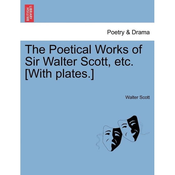 The Poetical Works of Sir Walter Scott, Etc. [With Plates.], (Paperback)