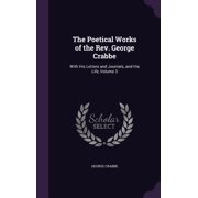 The Poetical Works of the Rev. George Crabbe With His Letters and Journals, and His Life, Volume 3 Hardcover