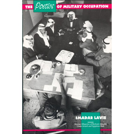 Pre-Owned The Poetics of Military Occupation: Mzeina Allegories of Bedouin Identity Under Israeli and Egyptian Rule (Paperback) 0520075528 9780520075528