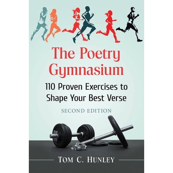 The Poetry Gymnasium: 110 Proven Exercises to Shape Your Best Verse, 2D Ed., (Paperback)