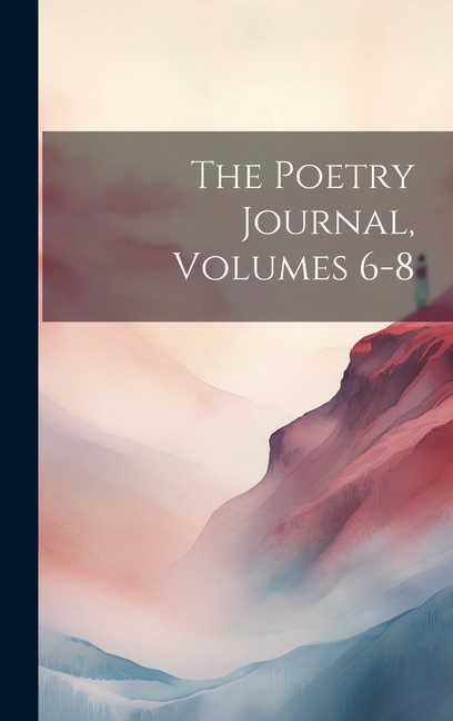 The Poetry Journal, Volumes 6-8, (Hardcover)