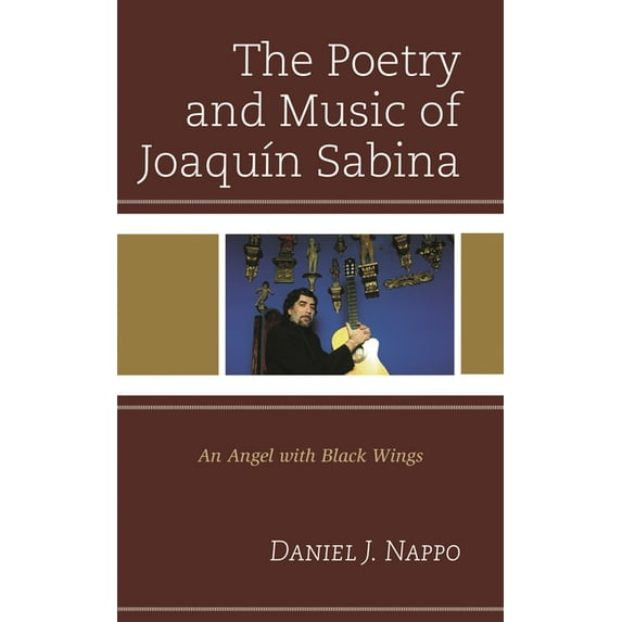 The Poetry and Music of JoaquÃn Sabina: An Angel with Black Wings, (Paperback)