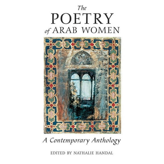 The Poetry of Arab Women: A Contemporary Anthology, (Paperback)