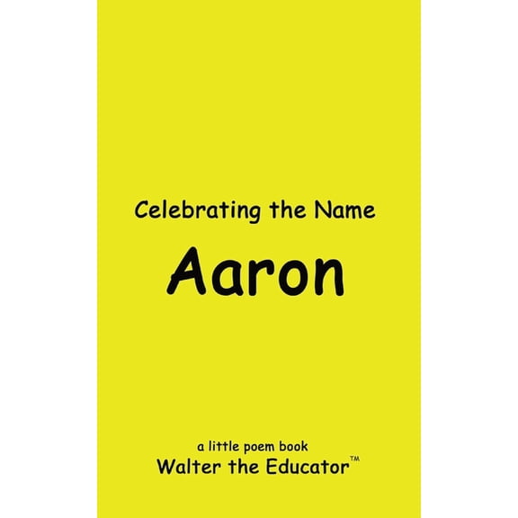 The Poetry of First Names Book Celebrating the Name Aaron, (Paperback)