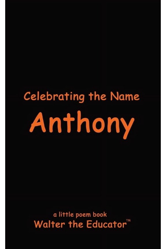 The Poetry of First Names Book Celebrating the Name Anthony, (Paperback)