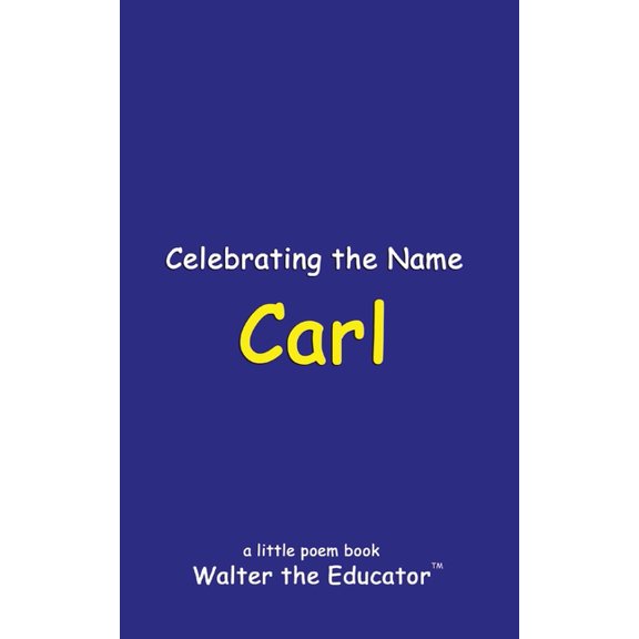 The Poetry of First Names Book Celebrating the Name Carl, (Paperback)