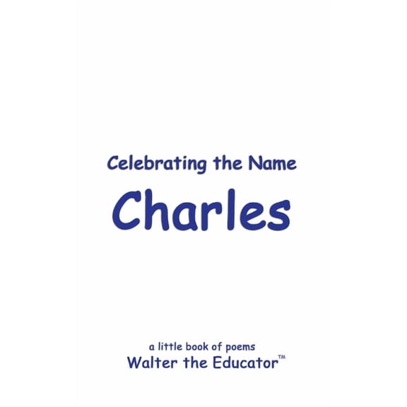 The Poetry of First Names Book Celebrating the Name Charles, (Paperback)