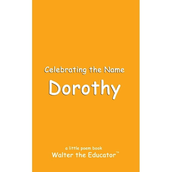 The Poetry of First Names Book Celebrating the Name Dorothy, (Paperback)