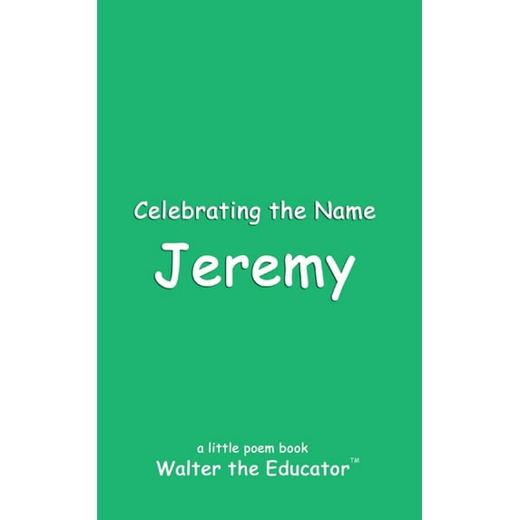 The Poetry of First Names Book Celebrating the Name Jeremy, (Paperback)