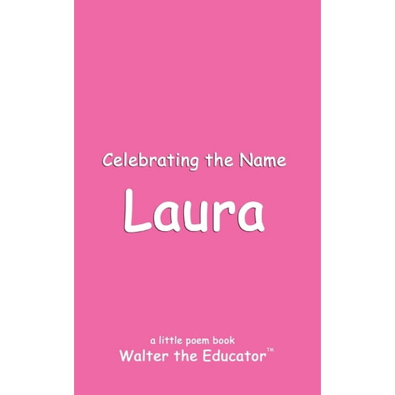 The Poetry of First Names Book Celebrating the Name Laura, (Paperback)