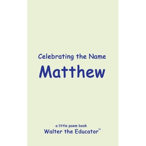 The Poetry of First Names Book Celebrating the Name Matthew, (Paperback)