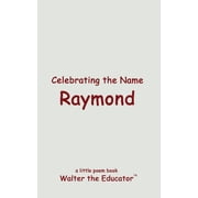 The Poetry of First Names Book Celebrating the Name Raymond, Paperback