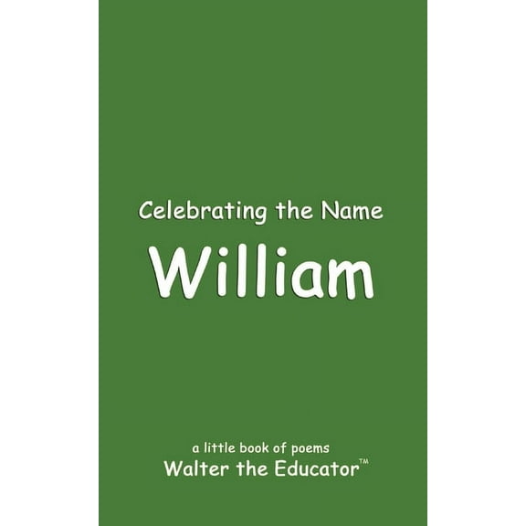 The Poetry of First Names Book Celebrating the Name William, (Paperback)