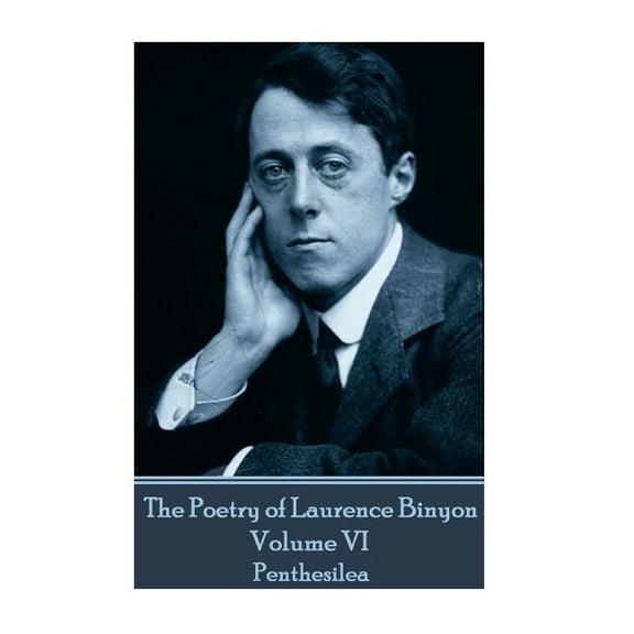 The Poetry of Laurence Binyon - Volume VI (Paperback)