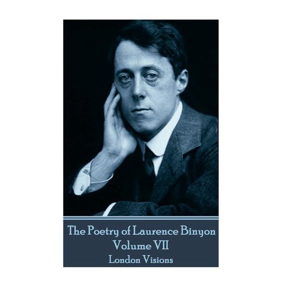 The Poetry of Laurence Binyon - Volume VII (Paperback)