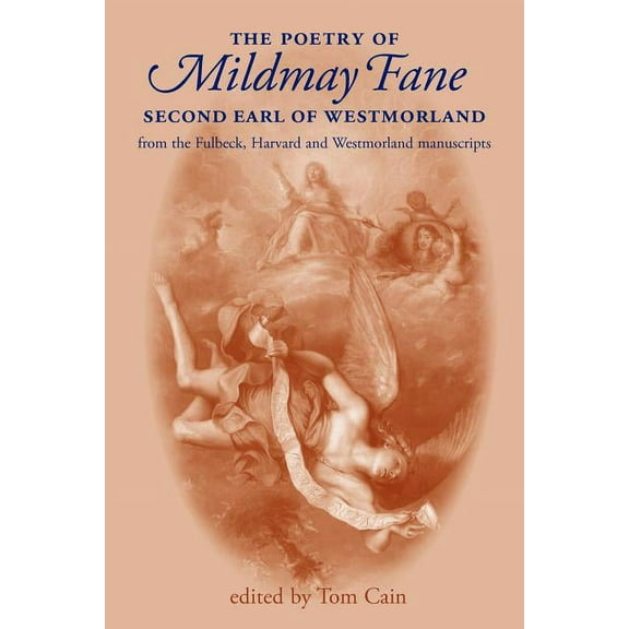 The Poetry of Mildmay Fane, Second Earl of Westmorland: From the Fulbeck, Harvard and Westmorland Manuscripts, (Paperback)