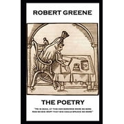 The Poetry of Robert Greene He is dead, at this her sorowes were so sore And so she wept that she could speake no more Paperback 1787805050 9781787805057 Robert Greene