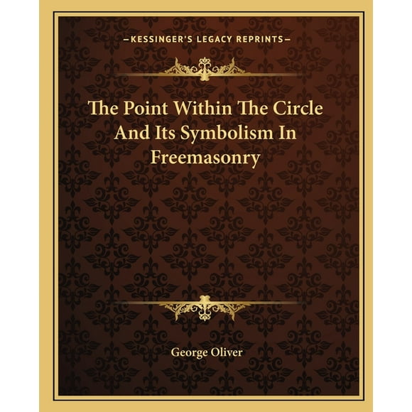 The Point Within The Circle And Its Symbolism In Freemasonry, (Paperback)