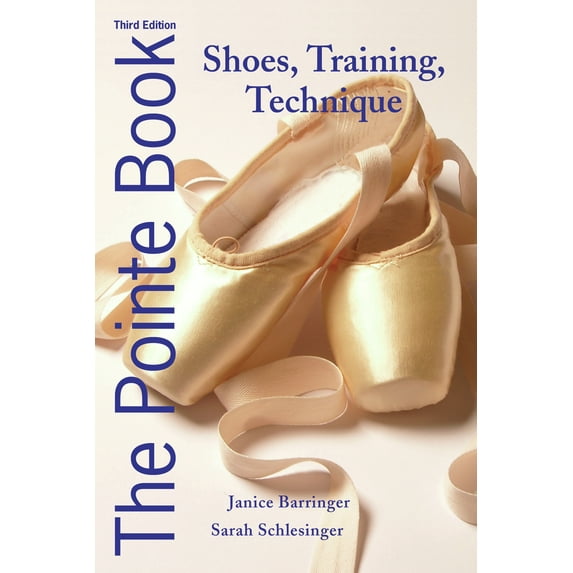 The Pointe Book : Shoes, Training, Technique (Edition 3) (Paperback)