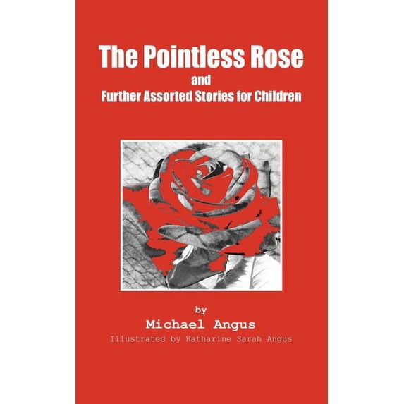 The Pointless Rose and Further Assorted Stories for Children, (Paperback)