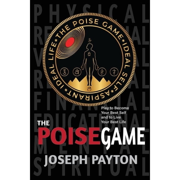 The Poise Game: Play to Become Your Best Self and to Live Your Best Life, (Paperback)