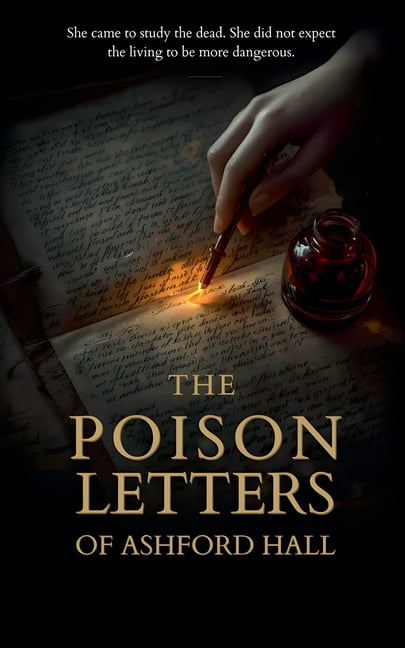 The Poison Letters of Ashford Hall: She came to study the dead. She did not expect the living to be more dangerous., (Paperback)