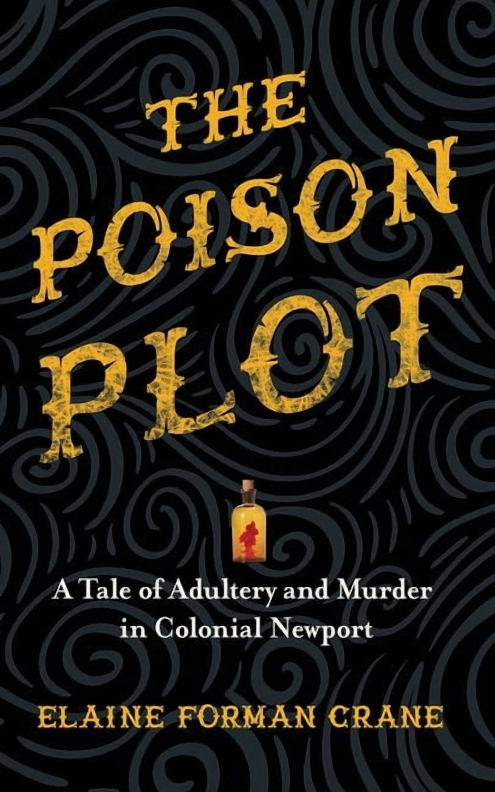The Poison Plot: A Tale of Adultery and Murder in Colonial Newport ...