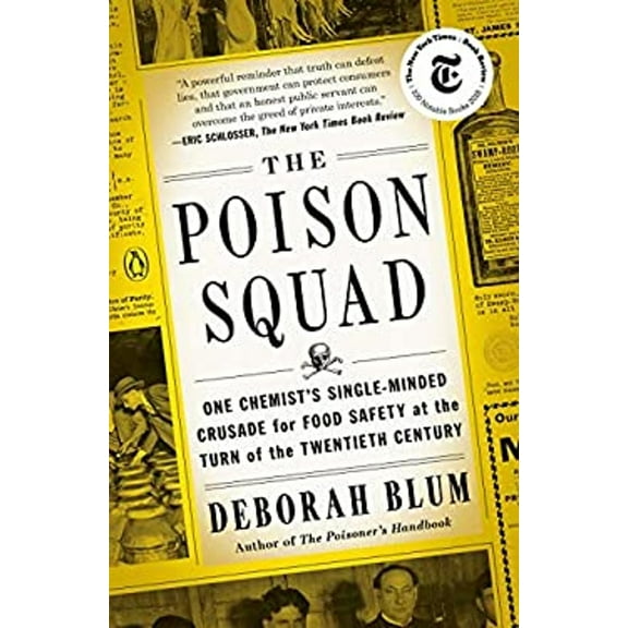 Pre-Owned The Poison Squad: One Chemist's Single-Minded Crusade for Food Safety at the Turn of the Twentieth Century (Paperback) 0143111124 9780143111122