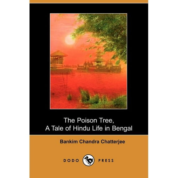 The Poison Tree, A Tale of Hindu Life in Bengal Dodo Press Paperback 1406514373 9781406514377 Bankim Chandra Chatterjee