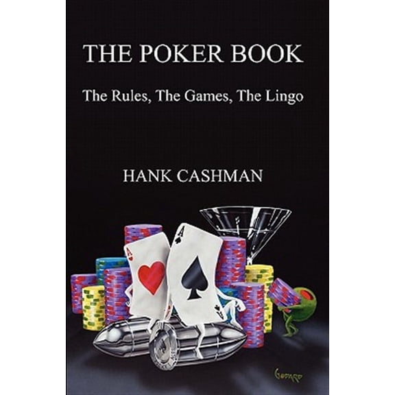 The Poker Book: The Rules, The Games, The Lingo (Paperback) by Hank Cashman