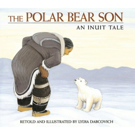 Pre-Owned The Polar Bear Son: An Inuit Tale (Paperback) 0395975670 9780395975671